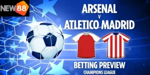 Nhận Định Arsenal vs Atletico Madrid – Đại Chiến Trí Tuệ Tại Emirates